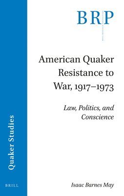bokomslag American Quaker Resistance to War, 1917-1973