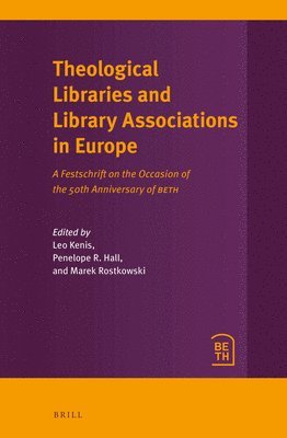 Theological Libraries and Library Associations in Europe: A Festschrift on the Occasion of the 50th Anniversary of Beth 1