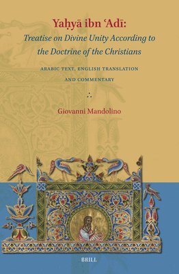Yaḥyā ibn ʿAdī: Treatise on Divine Unity According to the Doctrine of the Christians