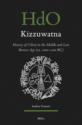 Kizzuwatna. History of Cilicia in the Middle and Late Bronze Age (ca. 2000-1200 BC)