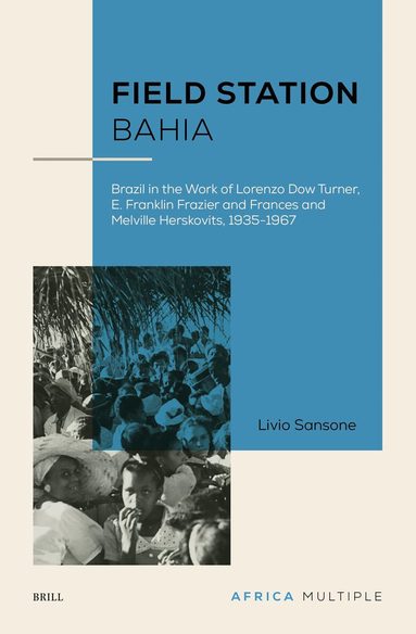 Livio Sansone - Field Station Bahia, Inbunden