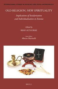 bokomslag Old Religion, New Spirituality: Implications of Secularisation and Individualisation in Estonia