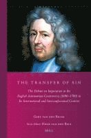 The Transfer of Sin: The Debate on Imputation in the English Antinomian Controversy (1690-1700) in Its International and Interconfessional 1