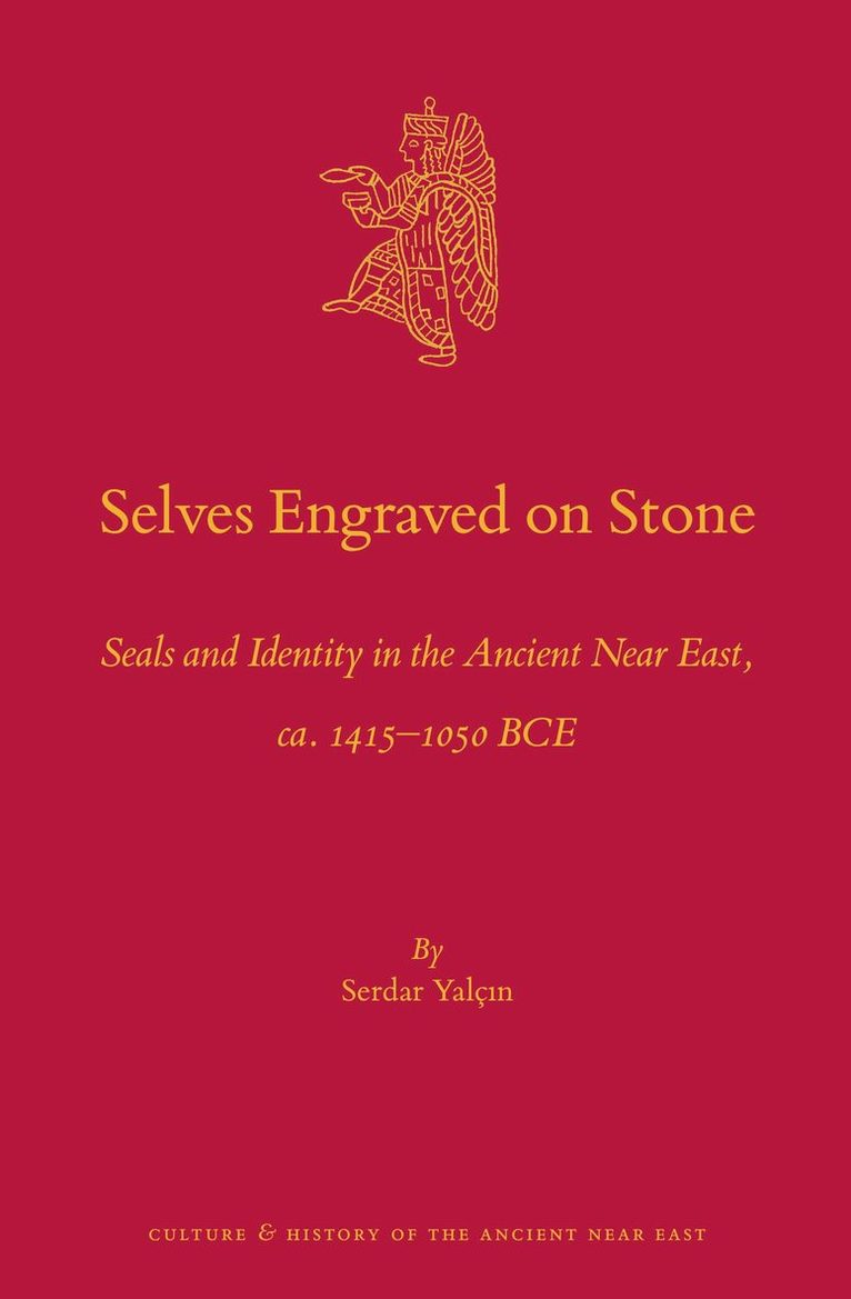 Selves Engraved on Stone: Seals and Identity in the Ancient Near East, ca. 1415–1050 BCE