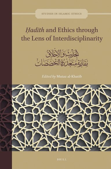 Mutaz al-Khatib - Ḥadīth and Ethics through the Lens of Interdisciplinarity, Inbunden