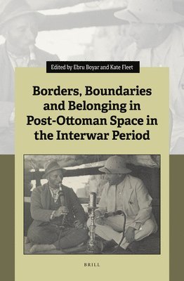 bokomslag Borders, Boundaries and Belonging in Post-Ottoman Space in the Interwar Period
