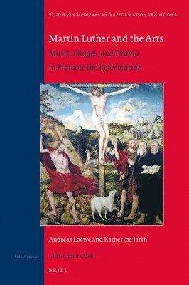 Andreas Loewe, Katherine Firth - Martin Luther and the Arts, Inbunden