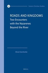 bokomslag Roads and Kingdoms: Two Encounters with the Nazarenes Beyond the River