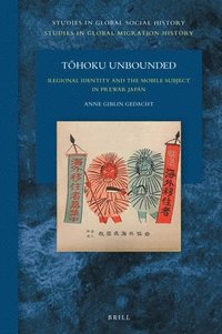 bokomslag T?hoku Unbounded: Regional Identity and the Mobile Subject in Prewar Japan