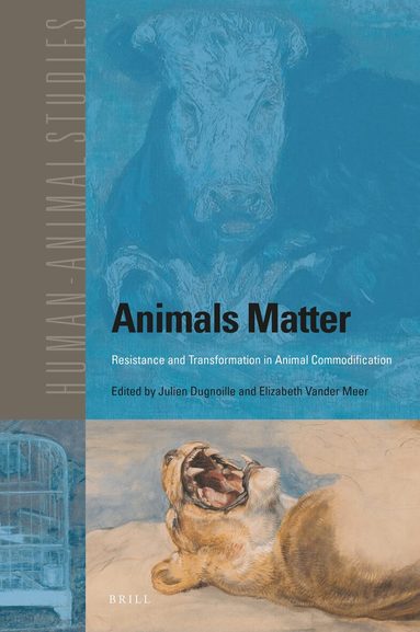 Julien Dugnoille - Animals Matter: Resistance and Transformation in Animal Commodification, Inbunden