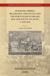 bokomslag Pursuing Empire: Brazilians, the Dutch and the Portuguese in Brazil and the South Atlantic, C.1620-1660
