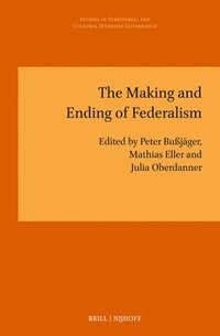 bokomslag Making and Ending of Federalism