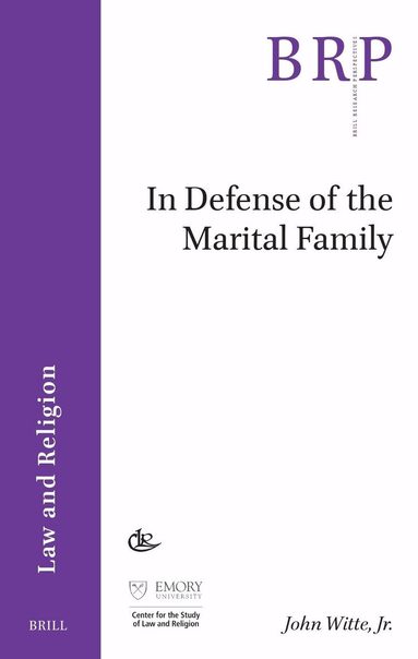 John Witte, Jr. - In Defense of the Marital Family, Häftad