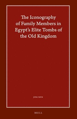 bokomslag Iconography of Family Members in Egypt's Elite Tombs of the Old Kingdom