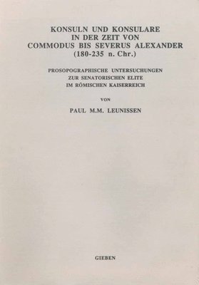 bokomslag Konsuln und Konsulare in der Zeit von Commodus bis Severus Alexander (180-235 n. Chr.)