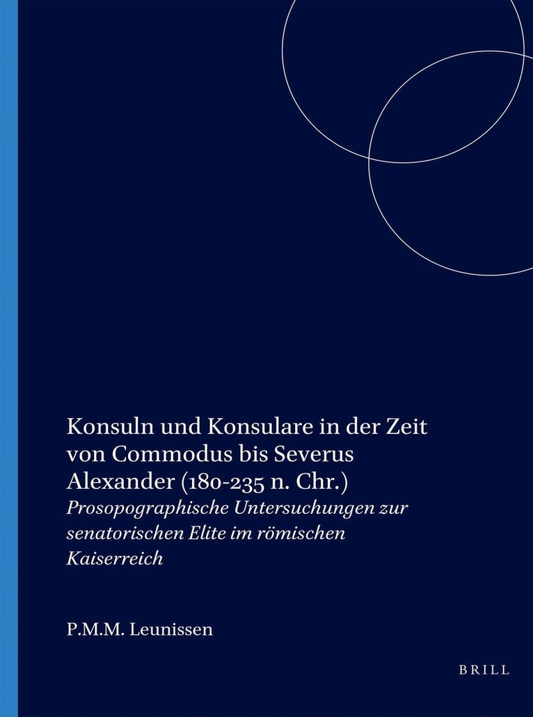 Konsuln und Konsulare in der Zeit von Commodus bis Severus Alexander (180-235 n. Chr.)
