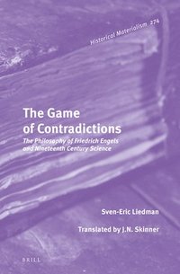 bokomslag The Game of Contradictions: The Philosophy of Friedrich Engels and Nineteenth Century Science