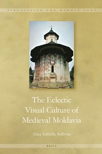 bokomslag Eclectic Visual Culture of Medieval Moldavia