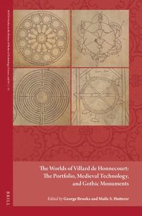 bokomslag The Worlds of Villard de Honnecourt: The Portfolio, Medieval Technology, and Gothic Monuments