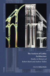 bokomslag The Analysis of Gothic Architecture: Studies in Memory of Robert Mark and Andrew Tallon