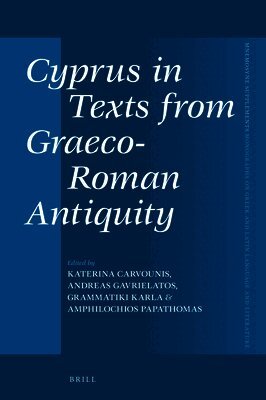 Katerina Carvounis - Cyprus in Texts from Graeco-Roman Antiquity, Inbunden