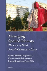 bokomslag Managing Spoiled Identity: The Case of Polish Female Converts to Islam