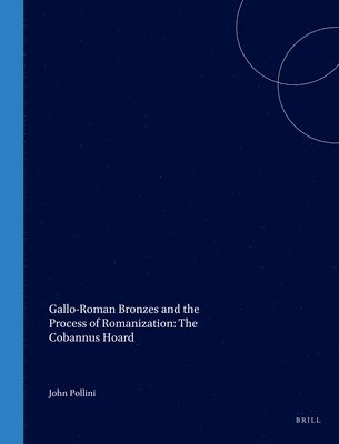 bokomslag Gallo-Roman Bronzes and the Process of Romanization: The Cobannus Hoard