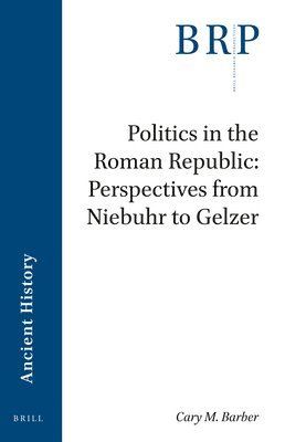 bokomslag Politics in the Roman Republic: Perspectives from Niebuhr to Gelzer