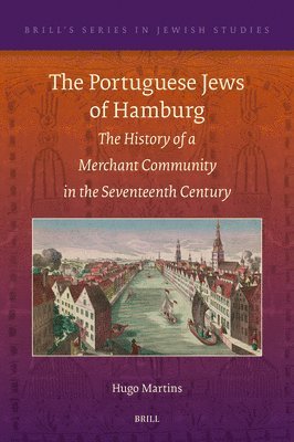 bokomslag The Portuguese Jews of Hamburg: The History of a Merchant Community in the Seventeenth Century