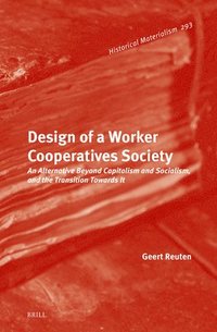 bokomslag Design of a Worker Cooperatives Society: An Alternative Beyond Capitalism and Socialism, and the Transition Towards It