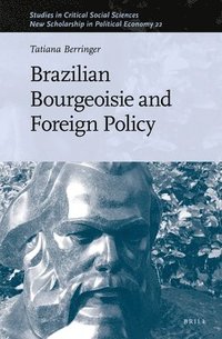 bokomslag Brazilian Bourgeoisie and Foreign Policy