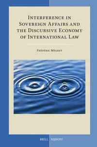 bokomslag Interference in Sovereign Affairs and the Discursive Economy of International Law