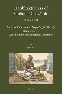 Måns Broo - Haribhaktivilāsa of Sanātana Gosvāmin, Volume One, Inbunden
