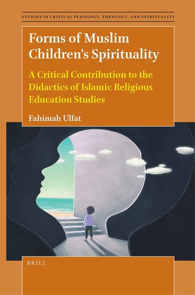Fahimah Ulfat - Forms of Muslim Children’s Spirituality, Inbunden