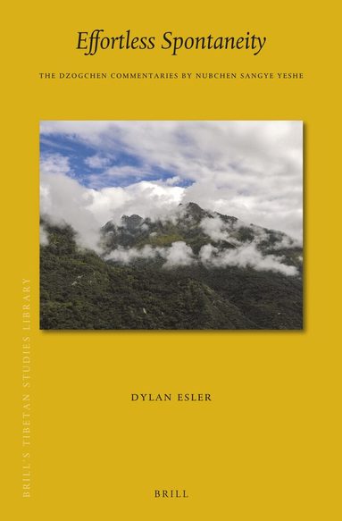 Dylan Esler - Effortless Spontaneity: The Dzogchen Commentaries by Nubchen Sangye Yeshe, Inbunden