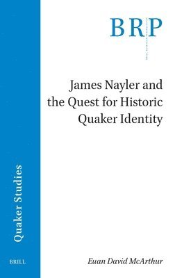 James Nayler and the Quest for Historic Quaker Identity 1