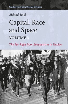 Capital, Race and Space, Volume I: The Far Right from Bonapartism to Fascism 1