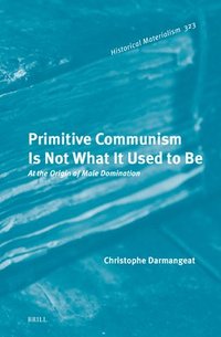 bokomslag Primitive Communism Is Not What It Used to Be