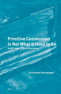 bokomslag Primitive Communism Is Not What It Used to Be
