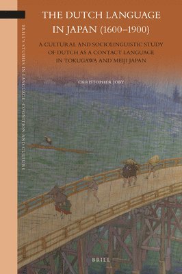 bokomslag The Dutch Language in Japan (1600-1900): A Cultural and Sociolinguistic Study of Dutch as a Contact Language in Tokugawa and Meiji Japan