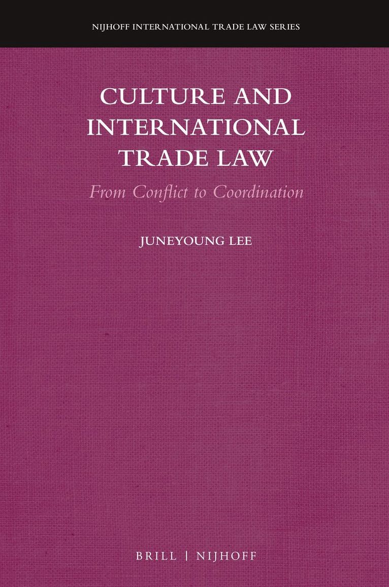 Juneyoung Lee - Culture and International Trade Law, Inbunden