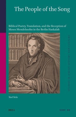 bokomslag The People of the Song: Biblical Poetry, Translation, and the Reception of Moses Mendelssohn in the Berlin Haskalah