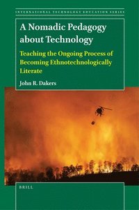 bokomslag A Nomadic Pedagogy about Technology: Teaching the Ongoing Process of Becoming Ethnotechnologically Literate