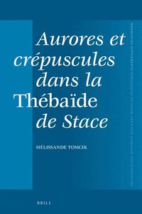 bokomslag Aurores et crépuscules dans la Thébaïde de Stace