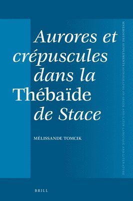 bokomslag Aurores et crépuscules dans la Thébaïde de Stace
