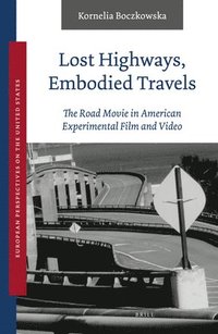 bokomslag Lost Highways, Embodied Travels: The Road Movie in American Experimental Film and Video