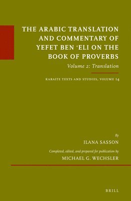 The Arabic Translation and Commentary of Yefet Ben 'Eli on the Book of Proverbs: Volume 2: Translation 1