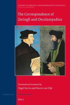 bokomslag The Correspondence of Zwingli and Oecolampadius: Translated and Introduced by Nigel Harris and Sharon Van Dijk