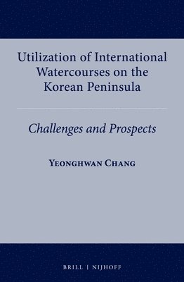 bokomslag Utilization of International Watercourses on the Korean Peninsula
