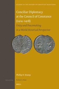 bokomslag Conciliar Diplomacy at the Council of Constance (1414-1418): Unity and Peacemaking in a World Historical Perspective